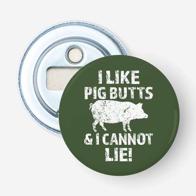 Ich mag Schwein-Hintern und ich kann nicht liegen Flaschenöffner (Vorderseite)