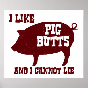 Ich mag Schwein-Hintern und ich kann nicht liegen Poster