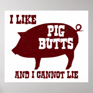 Ich mag Schwein-Hintern und ich kann nicht liegen Poster