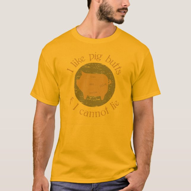 Ich mag Schwein-Hintern und ich kann nicht liegen T-Shirt (Vorderseite)
