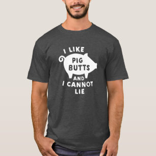 Ich mag Schwein-Hintern und ich kann nicht liegen T-Shirt