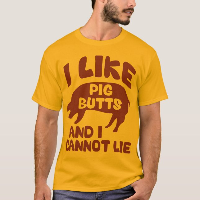 Ich mag Schwein-Hintern und ich kann nicht liegen T-Shirt (Vorderseite)