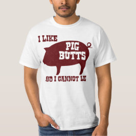Ich mag Schwein-Hintern und ich kann nicht liegen T-Shirt