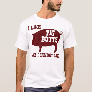 Ich mag Schwein-Hintern und ich kann nicht liegen T-Shirt