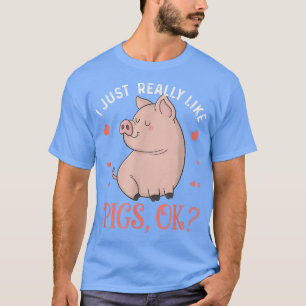 Ich mag Schweine sehr gerne Ok Funny Pig Lover Chr T-Shirt