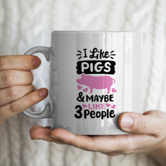 "Ich mag Schweine und vielleicht 3 Leute lustiges Kaffeetasse