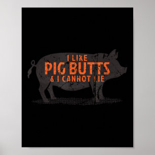 Ich mag Schweinefleisch Hintern und Amp; ich kann  Poster