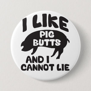Ich mag Schweinefleisch-Hintern und ich kann nicht Button