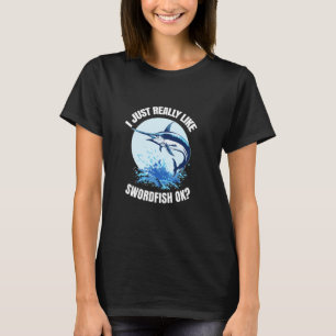 Ich mag Schwertfisch einfach wirklich OK Tiefseean T-Shirt