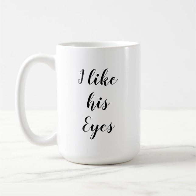 Ich mag seine Augen/ Ich mag ihre Hintern-Tasse Kaffeetasse (Links)