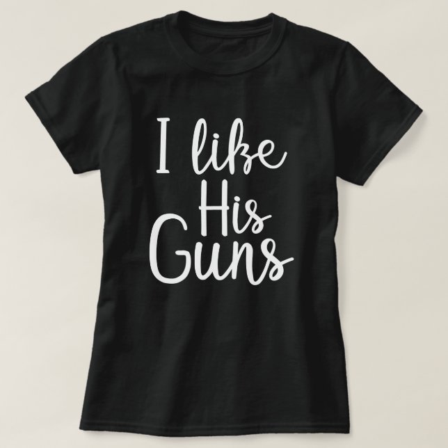Ich mag seine Gewehre T-Shirt (Design vorne)