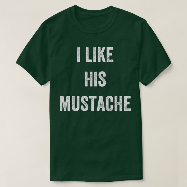 Ich mag seinen Mustache T-Shirt (Design vorne)