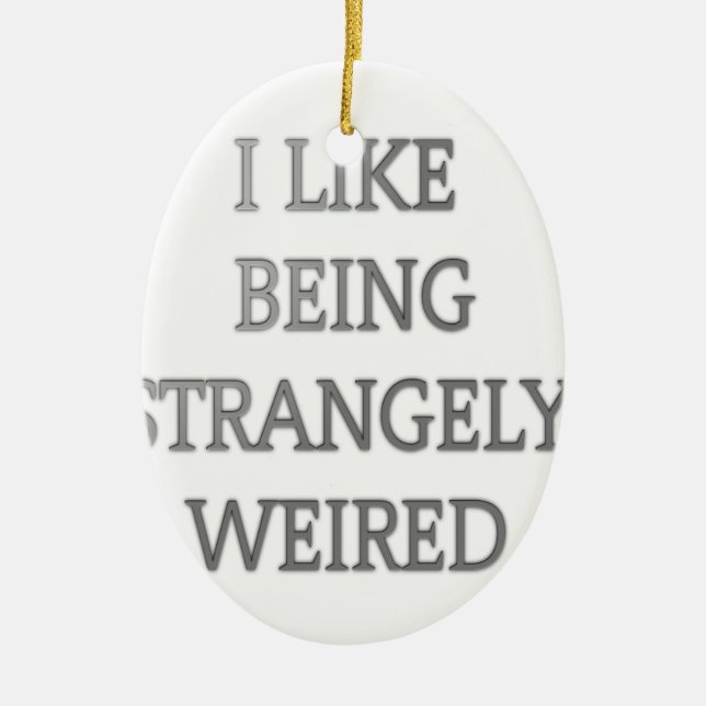 Ich mag seltsam seltsam komisch .png keramik ornament (Vorne)