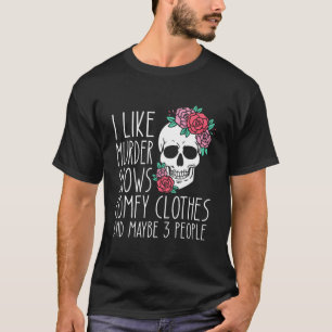 Ich mag Shows Bequem Und Vielleicht 3 Personen T-Shirt