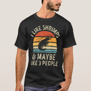 Ich mag Shrimps und vielleicht 3 Leute Sea Animal  T-Shirt