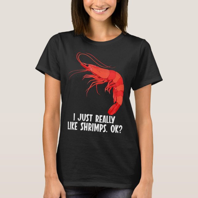 Ich mag Shrimps wirklich. T-Shirt (Vorderseite)
