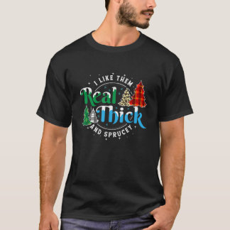 Ich mag sie echt dick Sprucey Funny Christmas Tre T-Shirt