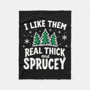 Ich mag sie echt dick und amp; Sprucey Funny Chris Fleecedecke