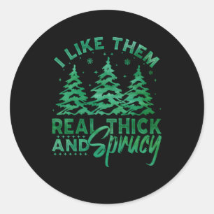Ich mag sie echt dick und sprucey E Baum Runder Aufkleber