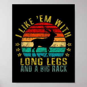 Ich mag sie mit langen Beinen und einem großen Rac Poster
