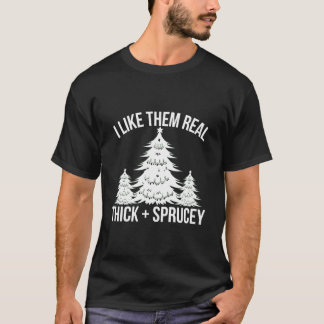 Ich mag sie wirklich dick und fichtenartig Baum T-Shirt
