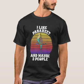 Ich mag Sittich Vielleicht 3 Personen Papagei Voge T-Shirt