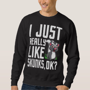 Ich mag Skunks Skunk Eigentümer Animal Zookeepe Sweatshirt