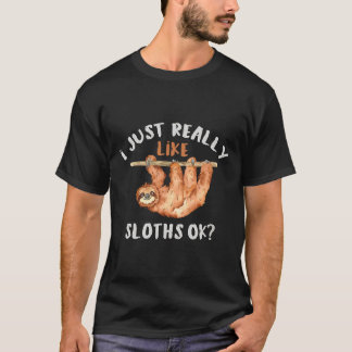 Ich mag Sloths Ok Animal einfach. T-Shirt
