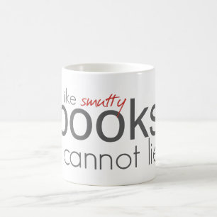 Ich mag Smutty Bücher, die ich nicht liegen kann Kaffeetasse