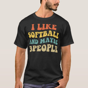 Ich mag Softball und vielleicht 3 Leute II T-Shirt
