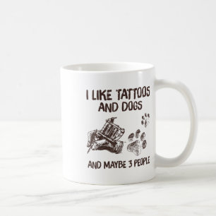 Ich mag Tattoos und Hunde und vielleicht 3 Leute l Kaffeetasse