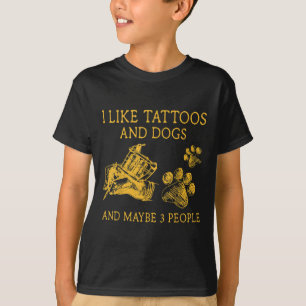 Ich mag Tattoos und Hunde und vielleicht 3 Leute l T-Shirt