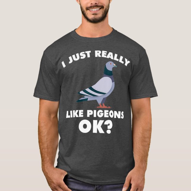 Ich mag Taubenzuchttaubenrennen wirklich T-Shirt (Vorderseite)
