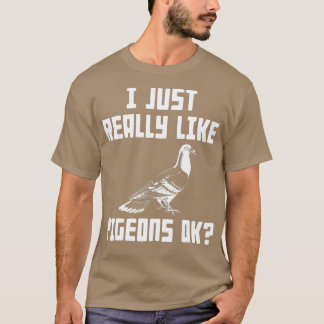Ich mag Taubenzuchttaubenrennen wirklich T-Shirt