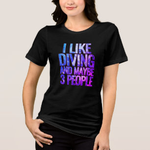 ich mag tauchen und vielleicht 3 Leute Tri-Blend Shirt