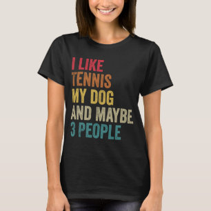 Ich mag Tennis My Dog & vielleicht 3 Personen Männ T-Shirt