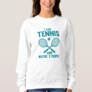 Ich mag Tennis und vielleicht 3 Leute Sweatshirt