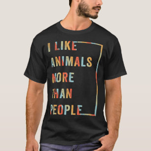 Ich mag Tiere mehr als Menschen T-Shirt