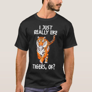 Ich mag Tigers einfach so. T-Shirt