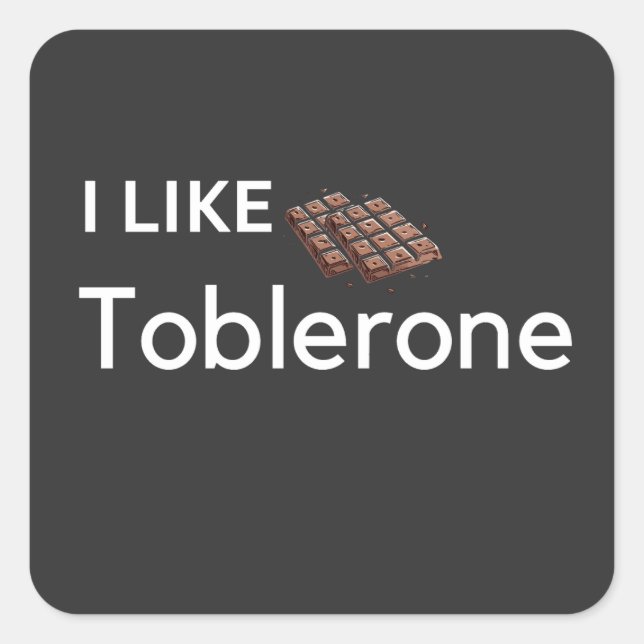 Ich mag Toblerschokolade Quadratischer Aufkleber (Vorderseite)
