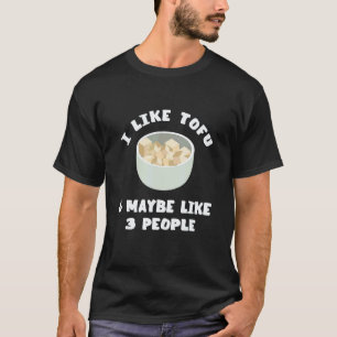 Ich mag Tofu & Vielleicht mögen 3 Leute veganes fl T-Shirt