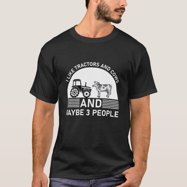 Ich mag Traktoren und Kühe und vielleicht 3 Leute T-Shirt (Vorderseite)