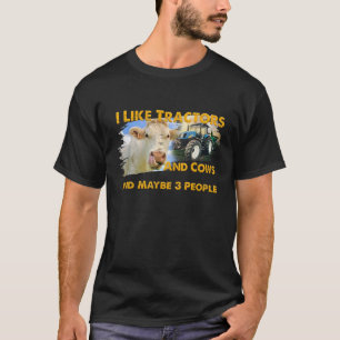 Ich mag Traktoren und Kühe und vielleicht 3 Leute T-Shirt