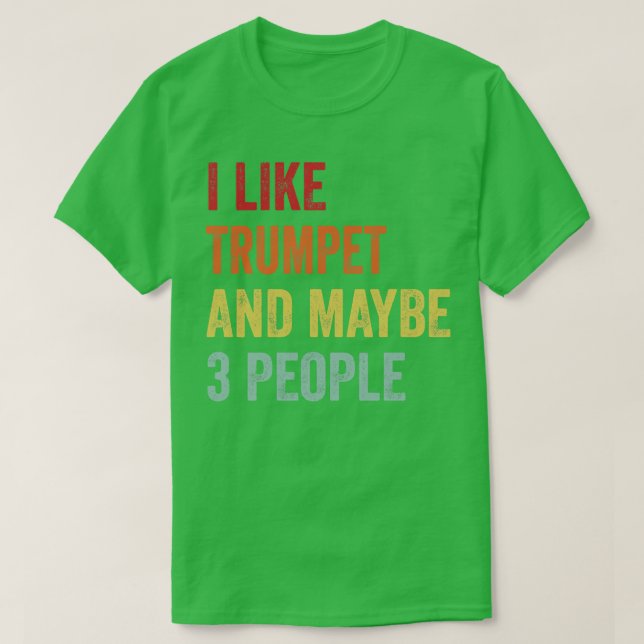 Ich mag Trumpet vielleicht 3 Leute T-Shirt (Design vorne)