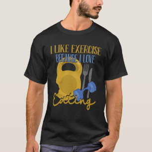 Ich mag Übung, weil ich Liebe esse Workout 1 T-Shirt