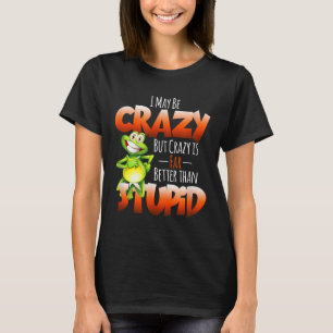 Ich mag verrückt sein, aber verrückt ist besser al T-Shirt