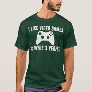 ICH MAG VIDEOSPIELE VIELLEICHT 3 PERSONEN Lustiger T-Shirt