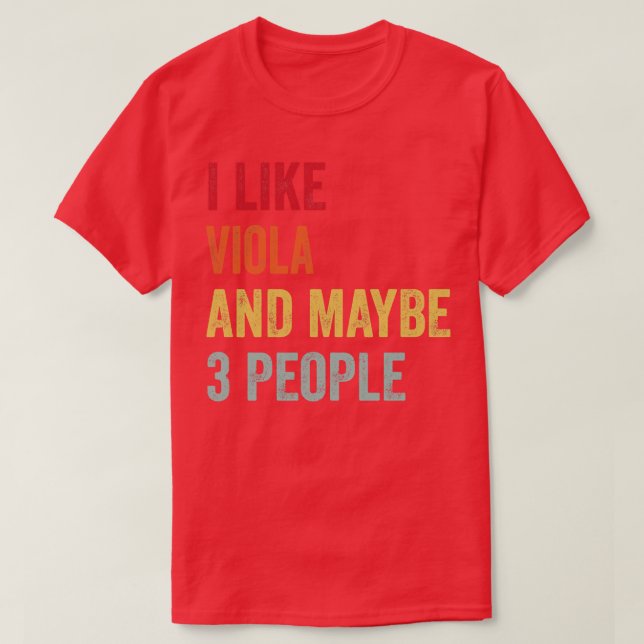 Ich mag Viola vielleicht 3 Personen T-Shirt (Design vorne)
