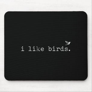 Ich mag Vögel Lustiger minimalistischer Vogelbeoba Mousepad