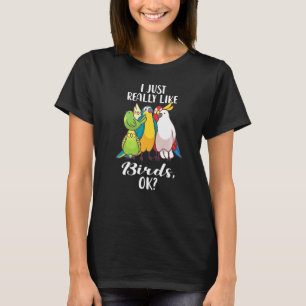 Ich mag Vögel, ok Papagei Cockatoo Budger T-Shirt